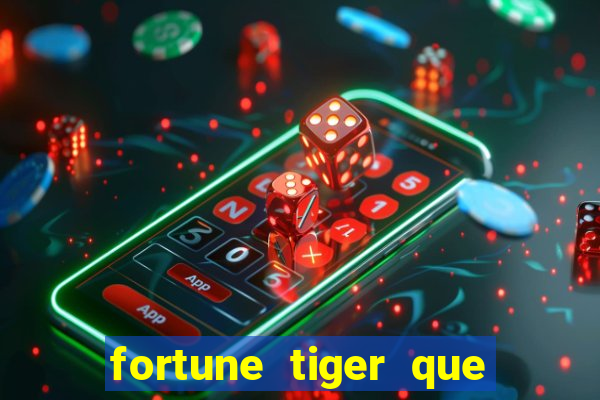 fortune tiger que mais paga